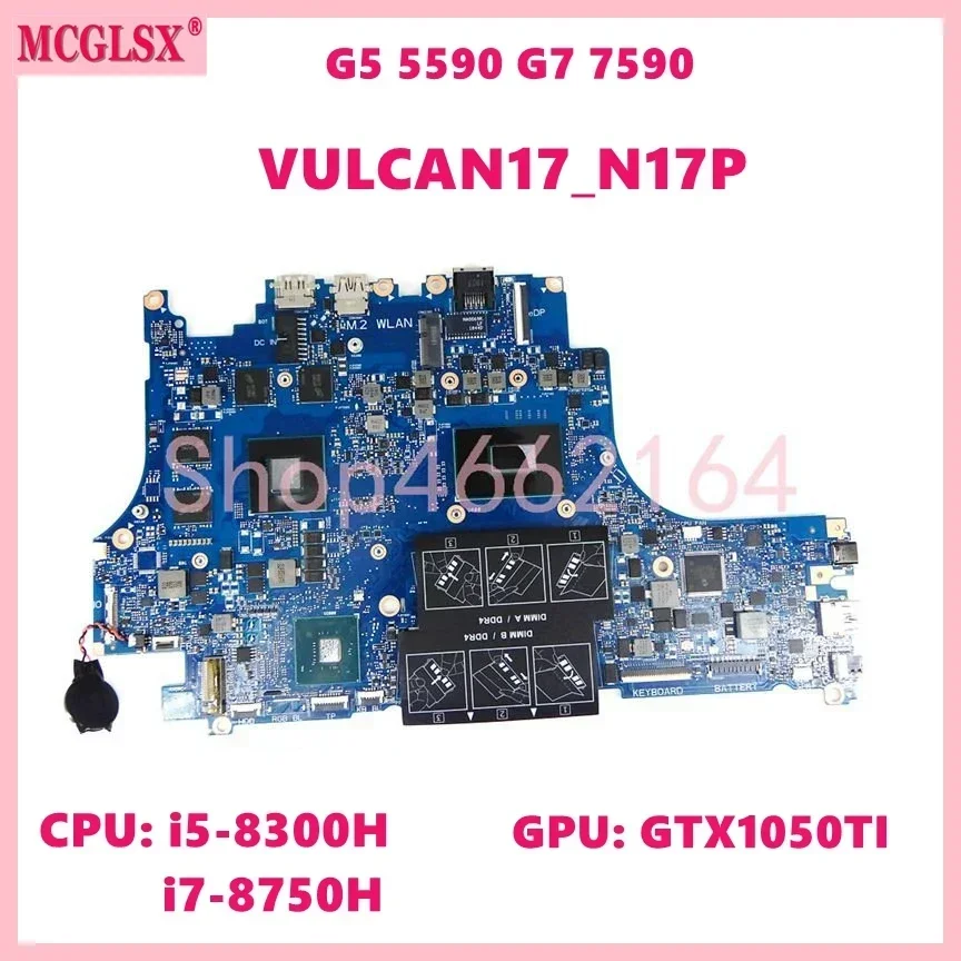 

VULCAN17_N17P With i5-8300H i7-8750HQ CPU GTX1050ti-V4G GPU Mainboard For Dell G5 5590 G7 7590 Laptop Motherboard 100% Tested OK