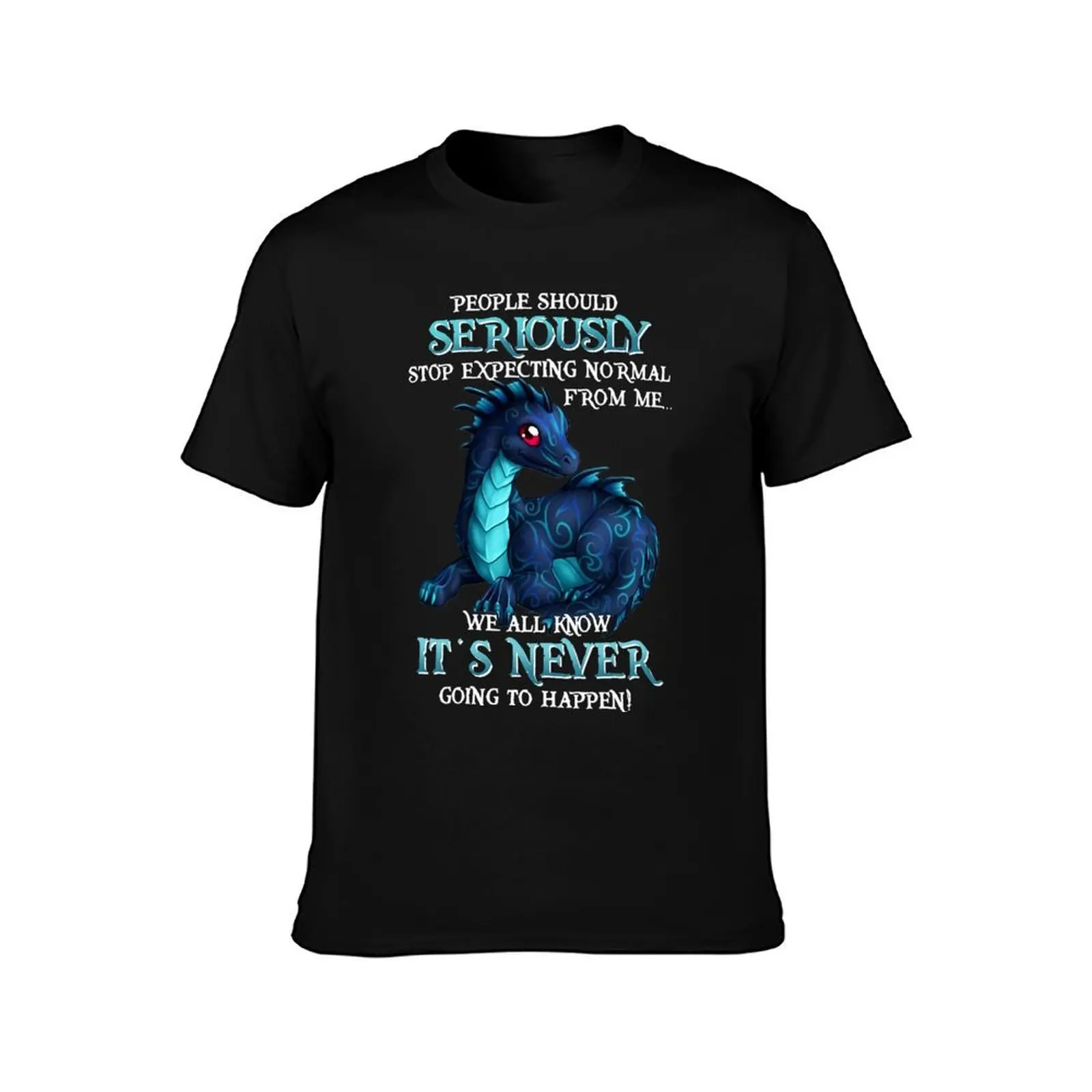 Dragon People Should Serio.usly Stop Expecting Normal From Me T-Shirt Construction Work Tee Shirt T-Shirt