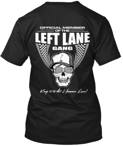 Trucker Left Lane Gang Tee T-Shirt Made in the USA Size S to 5XL