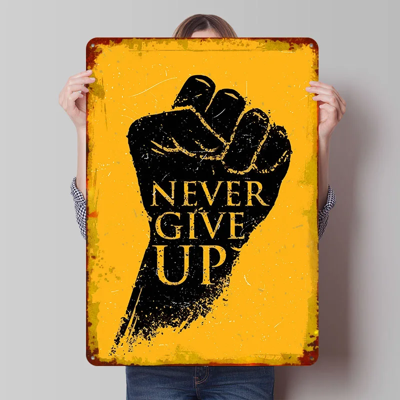 Never Give Up Tinplate Poster Custom Wall Art Vintage Metal Signs Retro Tin Plaque for Bedroom Decorations Apartment Decoration