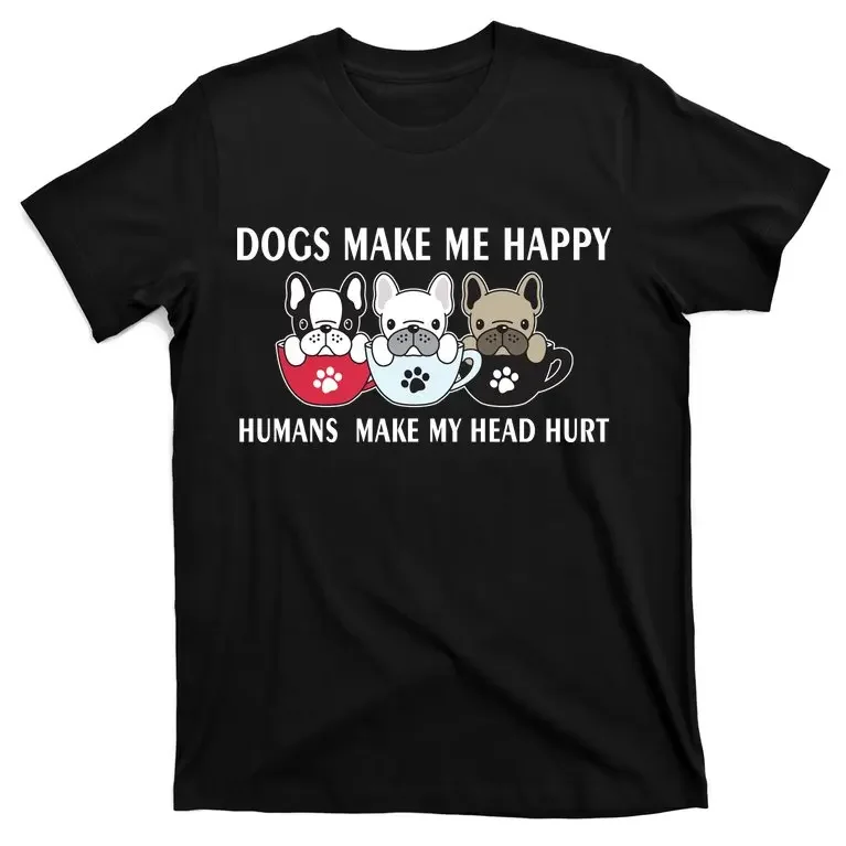 

Dogs Make Me Happy Humans Make My Head Hurt T-Shirt New 100% Cotton O-Neck Summer Short Sleeve Casual Mens T-shirt Size S-3XL