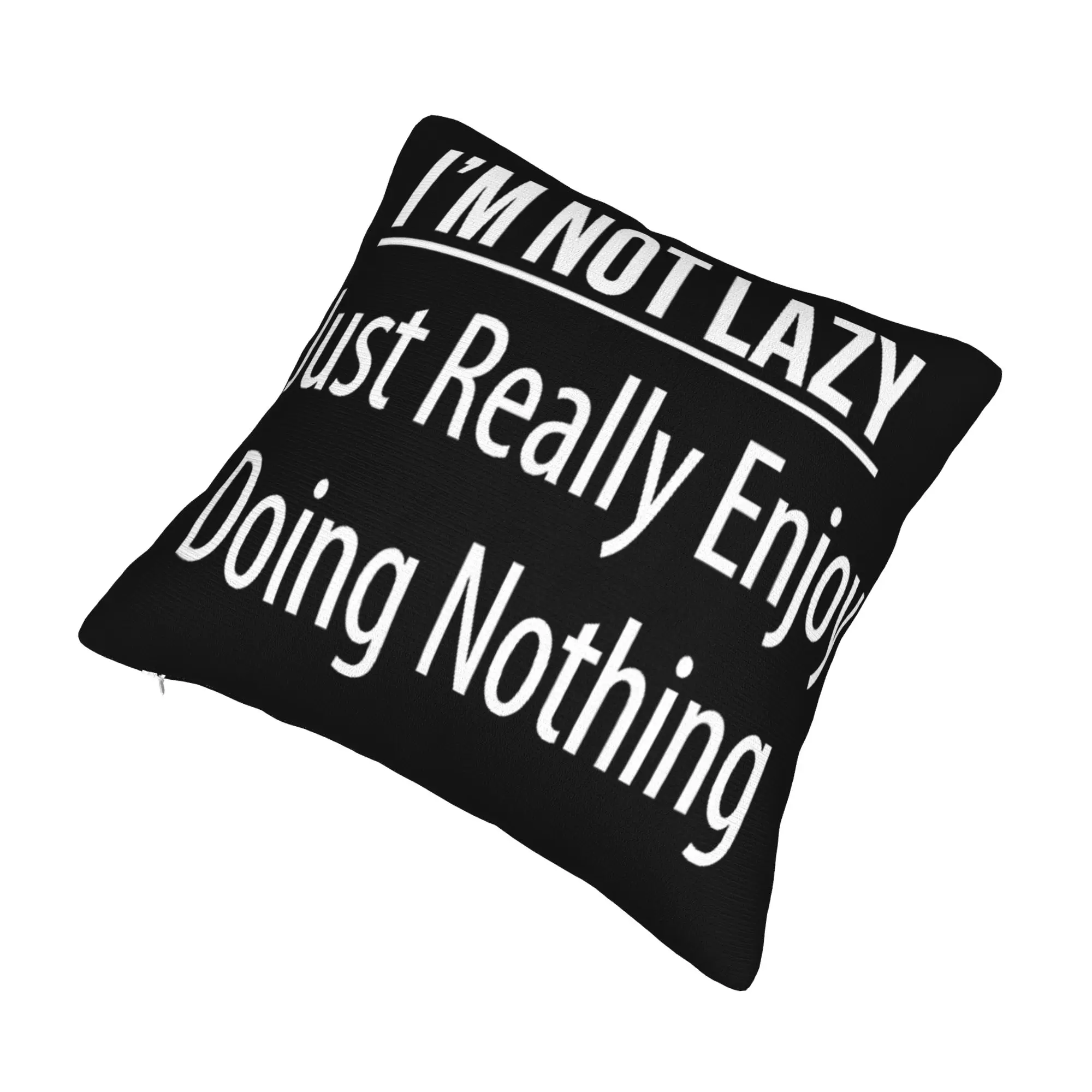 Decorative Pillowcases I'm Not Lazy I Just Really Enjoy Doing Nothing Merch Seat  Pillow Case Cover Zippered Multiple Sizes