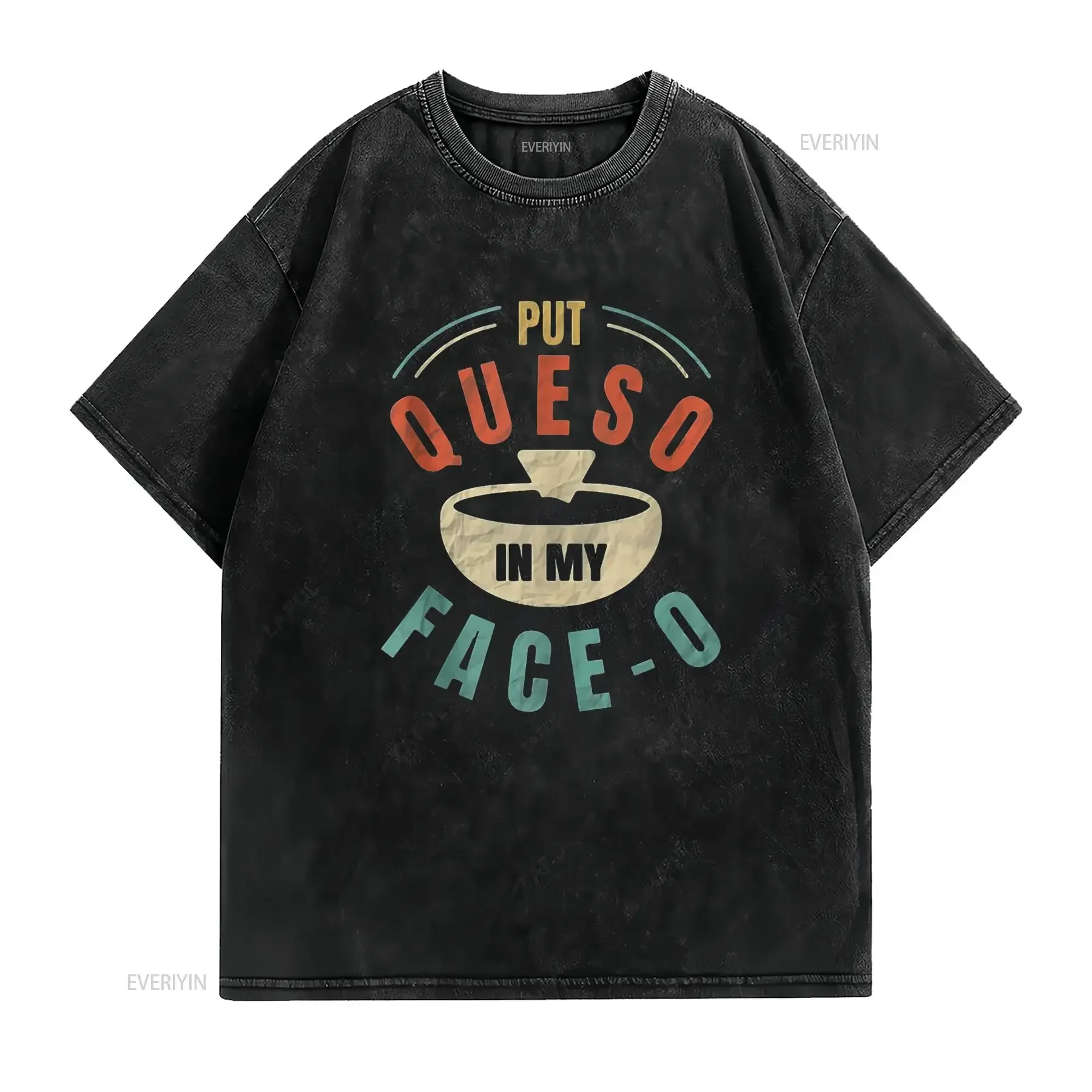 Womens Put Queso In My Face o T Shirt Chile Con Mexican Food vintage Washed Breathable homme Stylish Comfortable Unisex