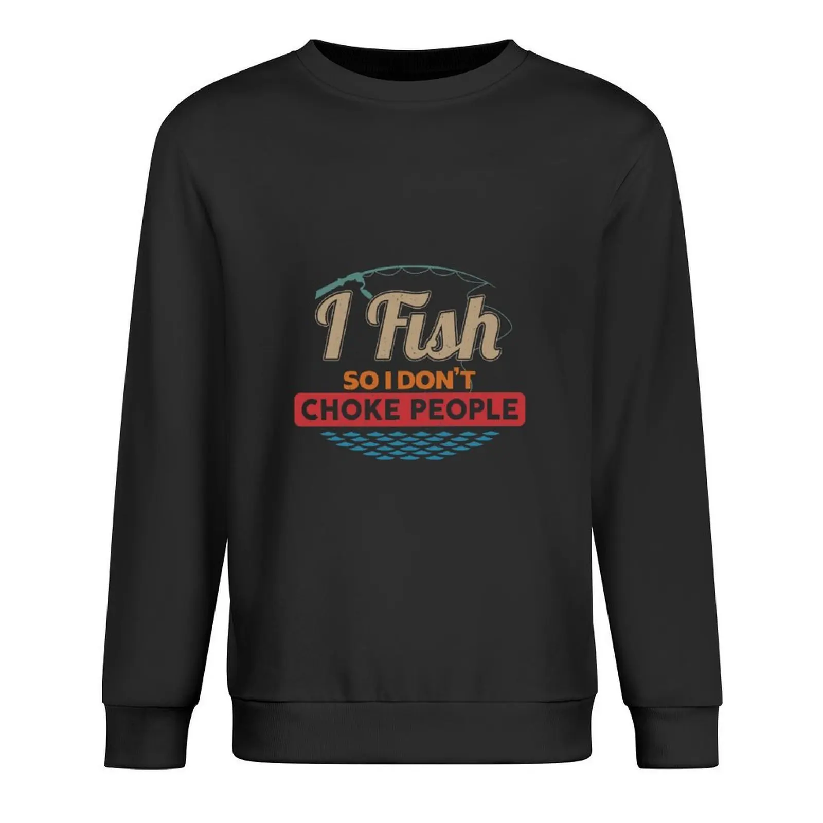 

I Fish So I Don't Choke People Funny Sayings Fishing Pullover anime clothing anime clothes men clothes anime sweatshirt