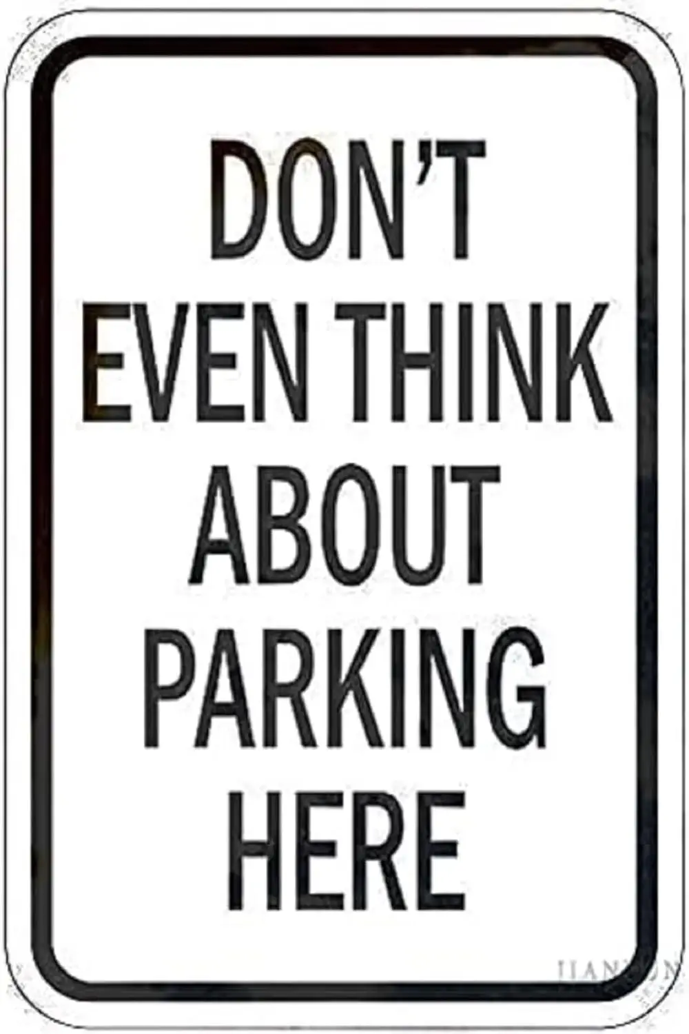 Tin Sign Warning Don't Even Think About Parking Here Road Business 8x12 Inches Aluminum Metal Vintage Sign sign