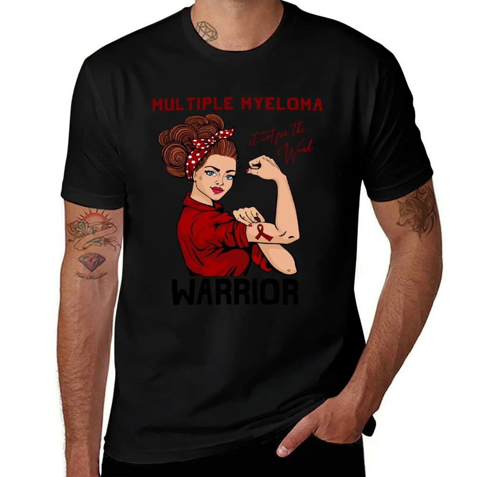 

MULTIPLE MYELOMA Warrior It's Not For The Weak T-Shirt funny t shirts man t shirts for man pack cotton T-shirt