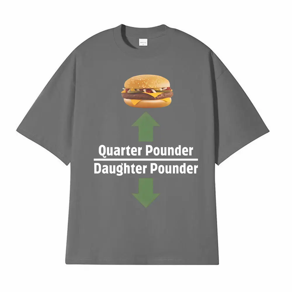 Quarter Pounder Daughter Pounder Print TShirt Men's Women High Quality T-shirt Oversized Short Sleeves T Shirts Fashion Clothing