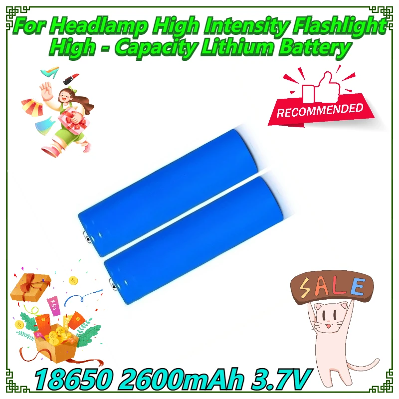 

18650 2600mAh 3.7V For Headlamp High Intensity Flashlight High - Capacity Lithium Battery