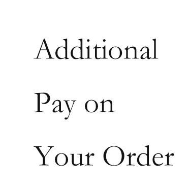 Additional Pay on Your Order  Custom surcharge shipping fee link