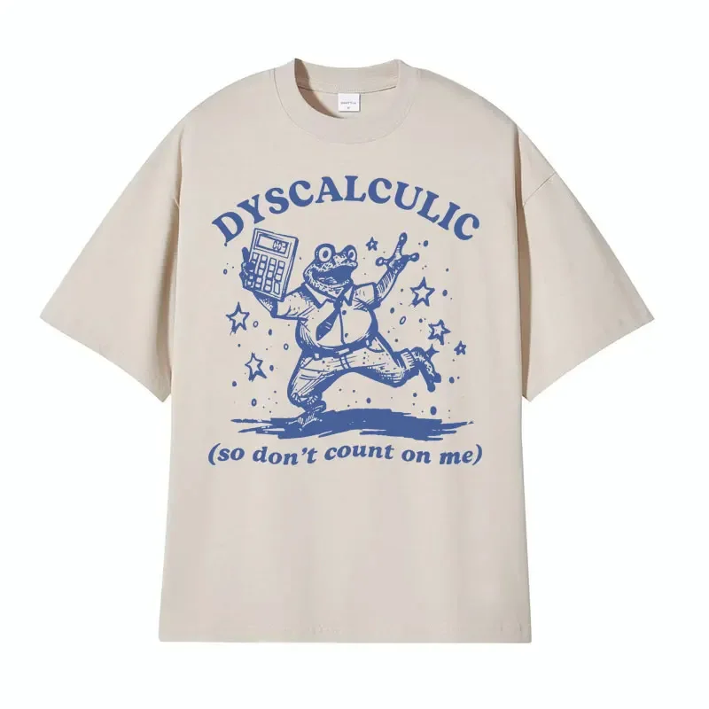 Dyscalculic So Don't Count on Me Funny T-shirt Humor Human Frog Meme Retro Graphic Tshirts Men Women Fashion O-Neck Tops T Shirt