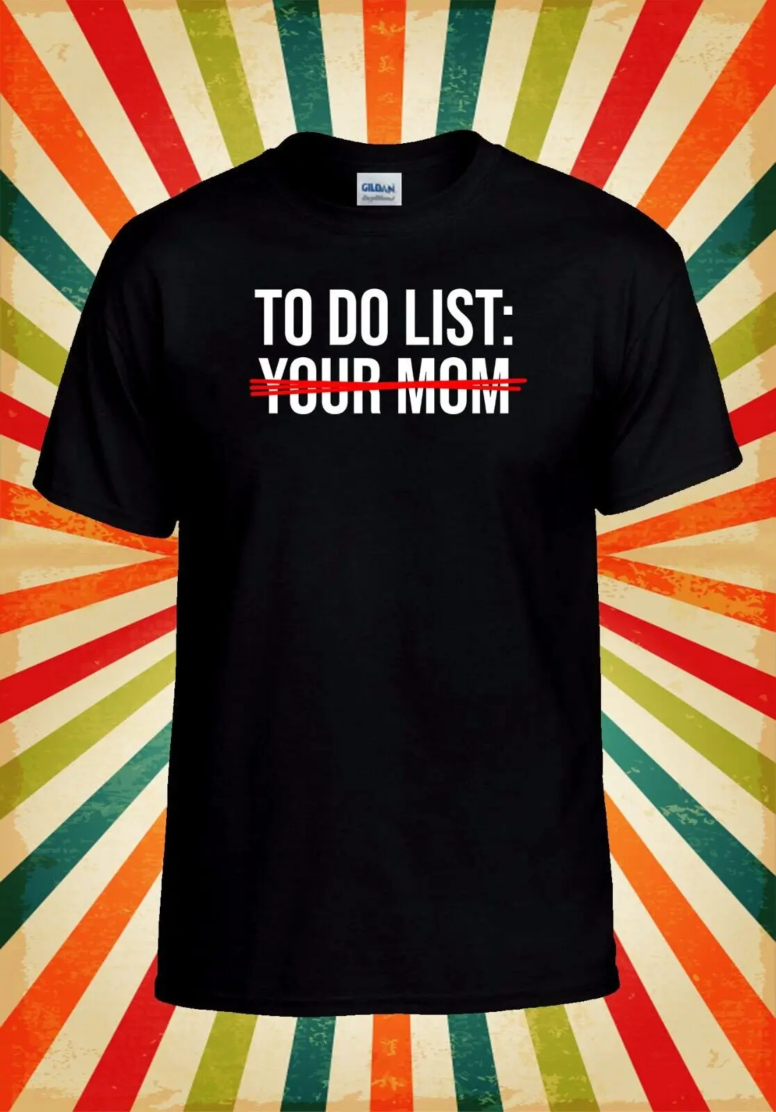 

Крутая забавная футболка с надписью «To Do List Your Mom» 3130