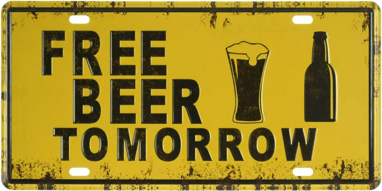 Free Beer Tomorrow Retro Vintage Auto Metal Sign Tin Sign Car Tag 6x12 inch