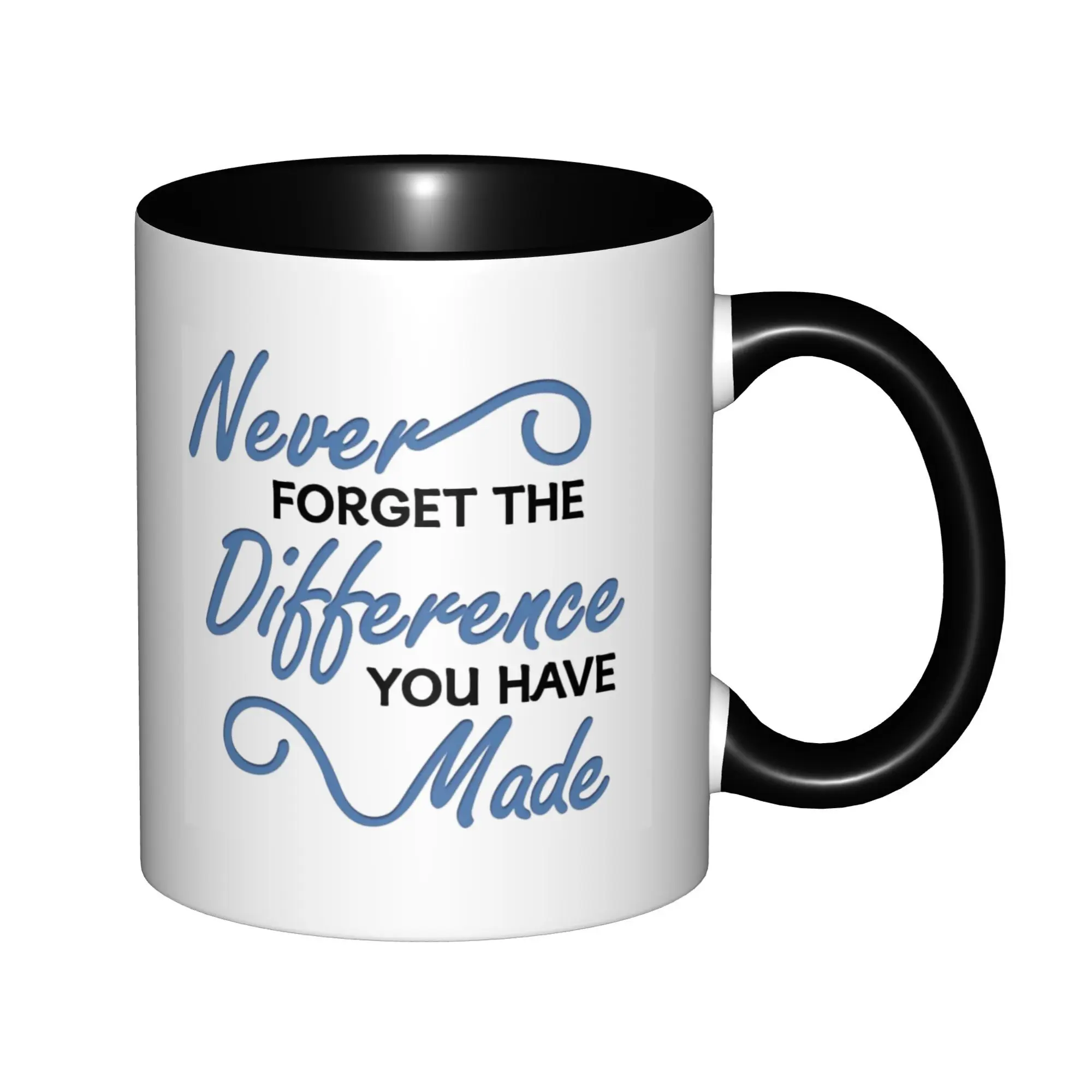 

Never Forget The Difference You Have Made Mugs For Birthday Coffee Mugs Ceramic Tea Cups 11oz