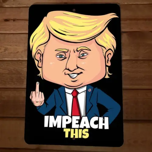 1 pcs,Impeach This President Donald Trump 8x12 Metal Wall Sign Garage Poster USA #2