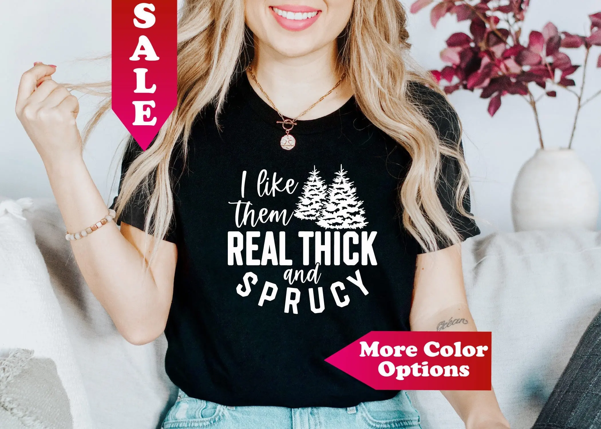 I Like Them Real Thick And Sprucy T Shirt Christmas Holiday Tree For Family