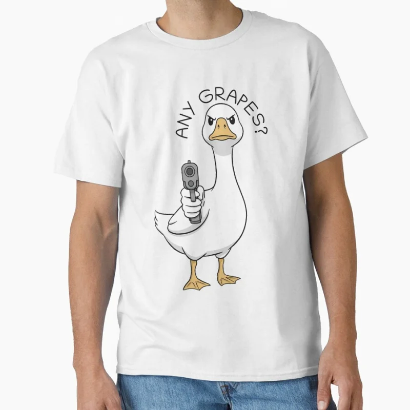 

Any grapes Duck humor Cute Goose meme Funny t shirt for men Large size Tops S-6XL 100% cotton printed Clothes