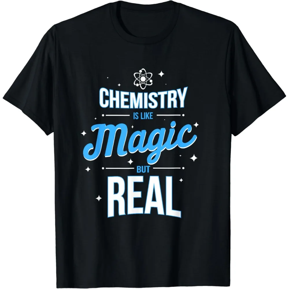 Chemistry Is Like Magic But Real Chemistry Geek T-Shirt T-Shirt Comfortable Personality Round Neck High Quality Cotton Tops