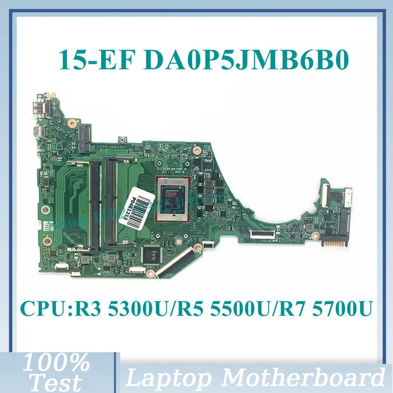 Alta qualidade da0p5jmb6b0 com r3 5300u/r5 5500u/r7 5700u cpu mainboard para hp 15-ef portátil placa-mãe 100% testado funcionando bem