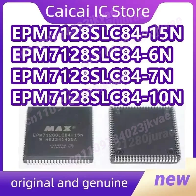 EPM7128SLC84-15N EPM7128SLC84-6N EPM7128SLC84-7N EPM7128SLC84-10N EPM7160SLC84-10N IC chip PLCC-84 New original  1PCS/LOT