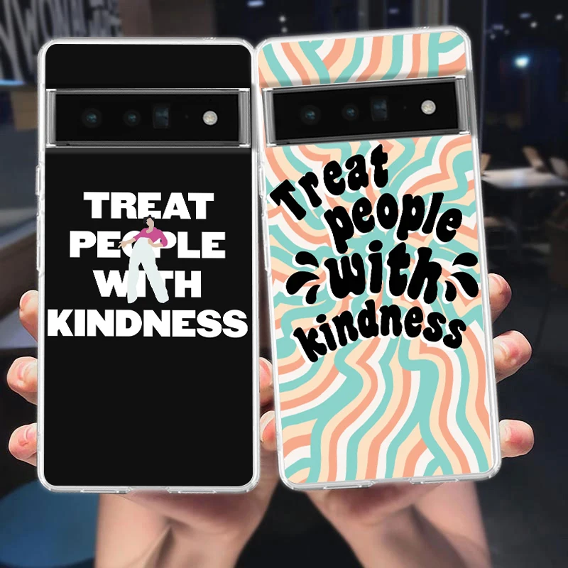 Treat People With Kindness Phone Case Cover for Google Pixel 8 7 6 5 4 4XL Silicone 7A 6A 5A 4A 3A 3AXLPro 5G Transparent Shell