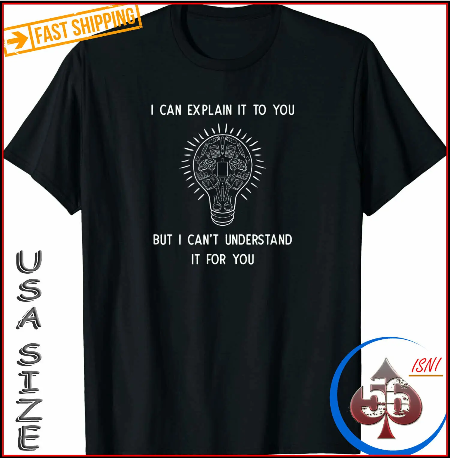 New Shirt I Can Explain It To You, But I Can't Understand It T-shirt Usa Size