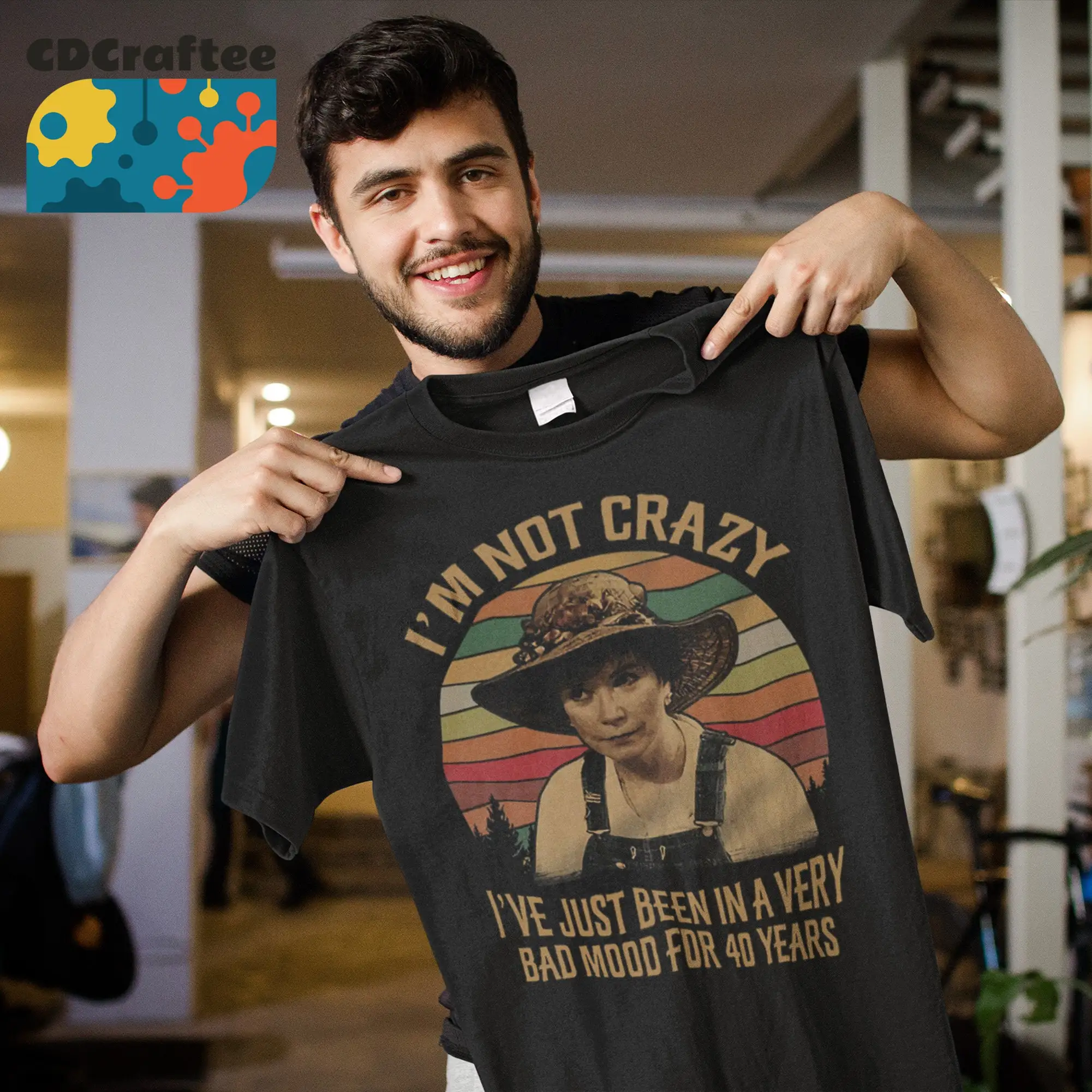 Steel Magnolias I'm Not Crazy I've Just Been In A Very Bad Mood T-Shirt, Steel Magnolias T-Shirt, Ouiser Boudreaux Shirt