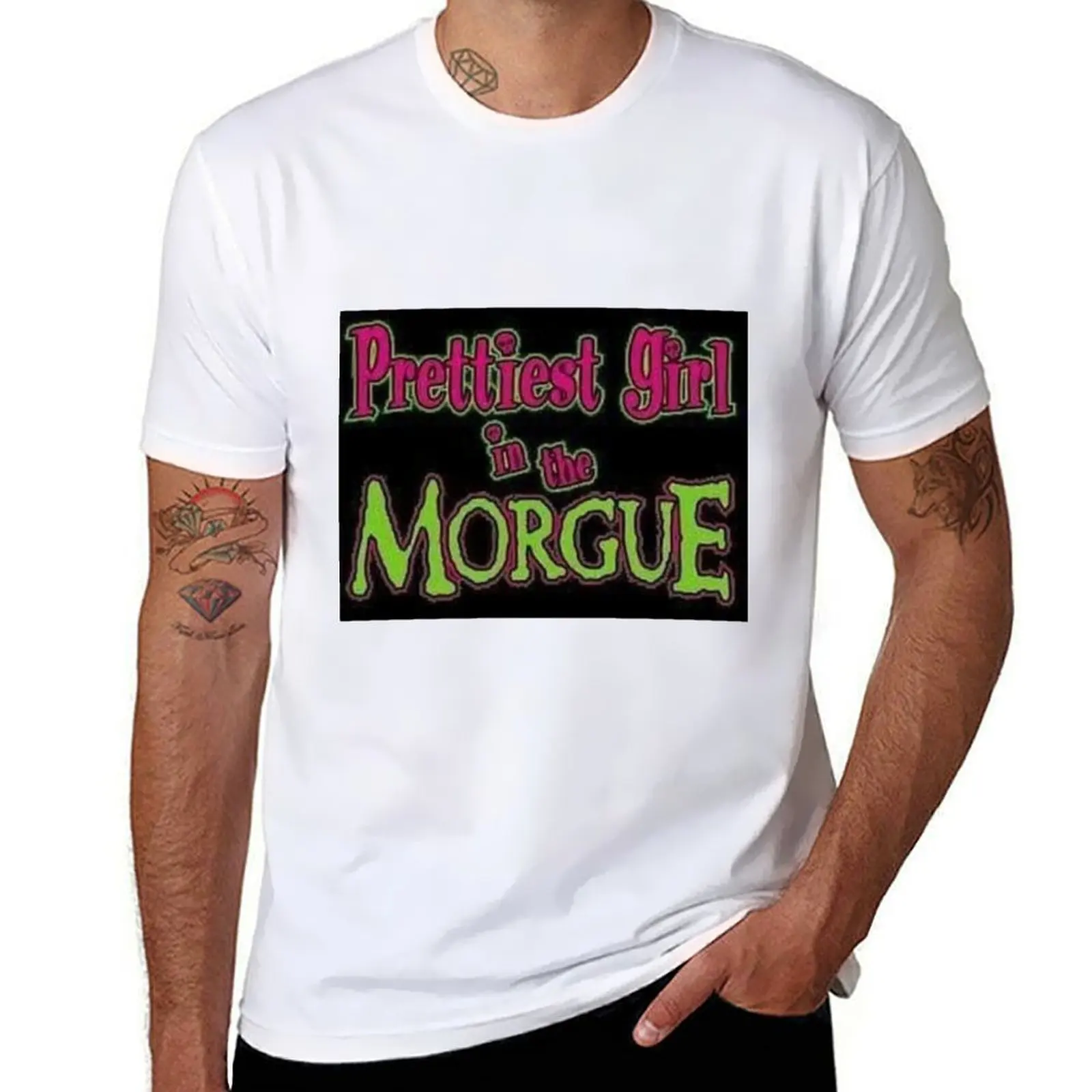 

prettiest girl in the morgue T-Shirt t shirts for man cotton man t shirt heavy cotton T-Shirt