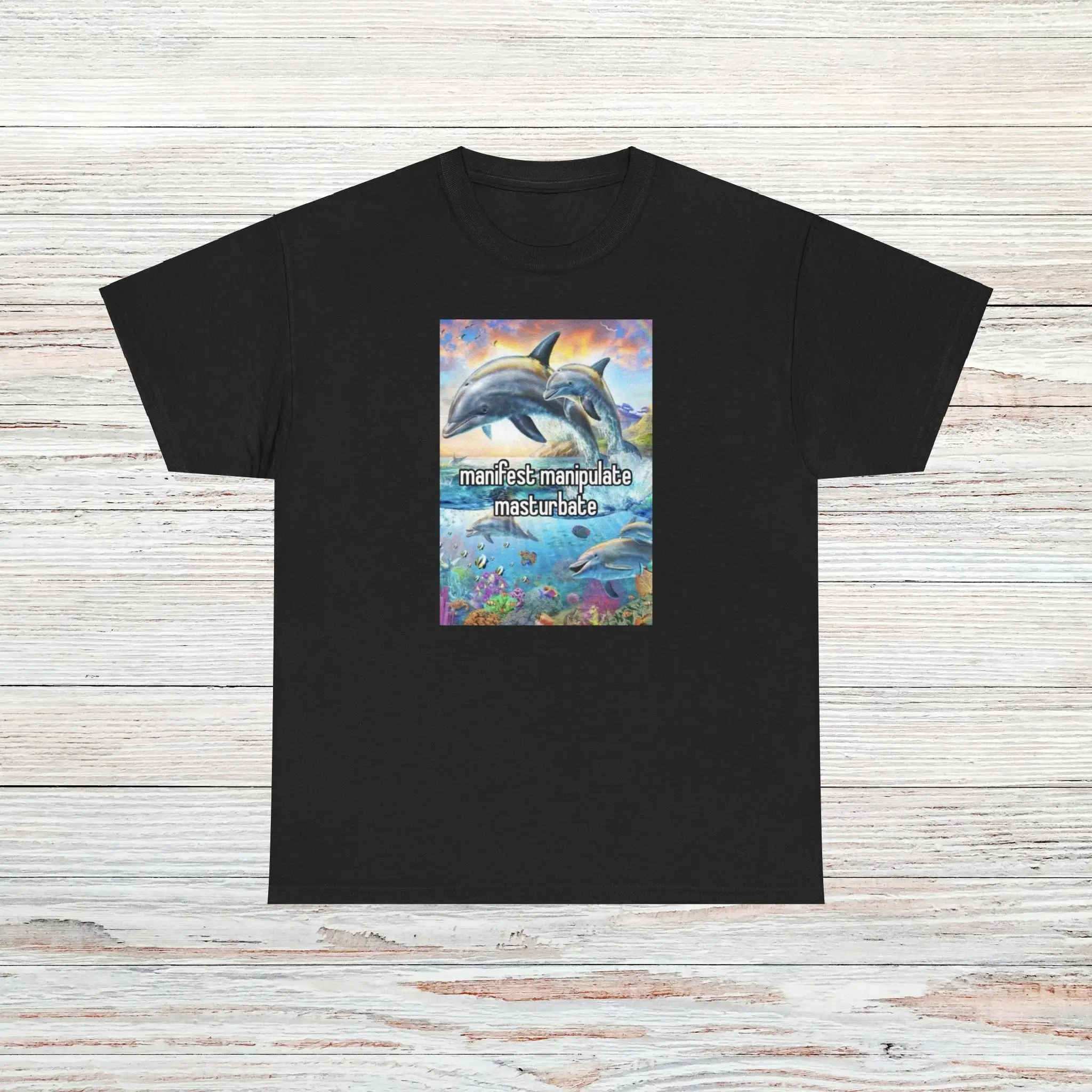 Manifest Manipulate Dolphin T Shirt Male Or Female Cotton 6 Colors Available Funny Parody Meme