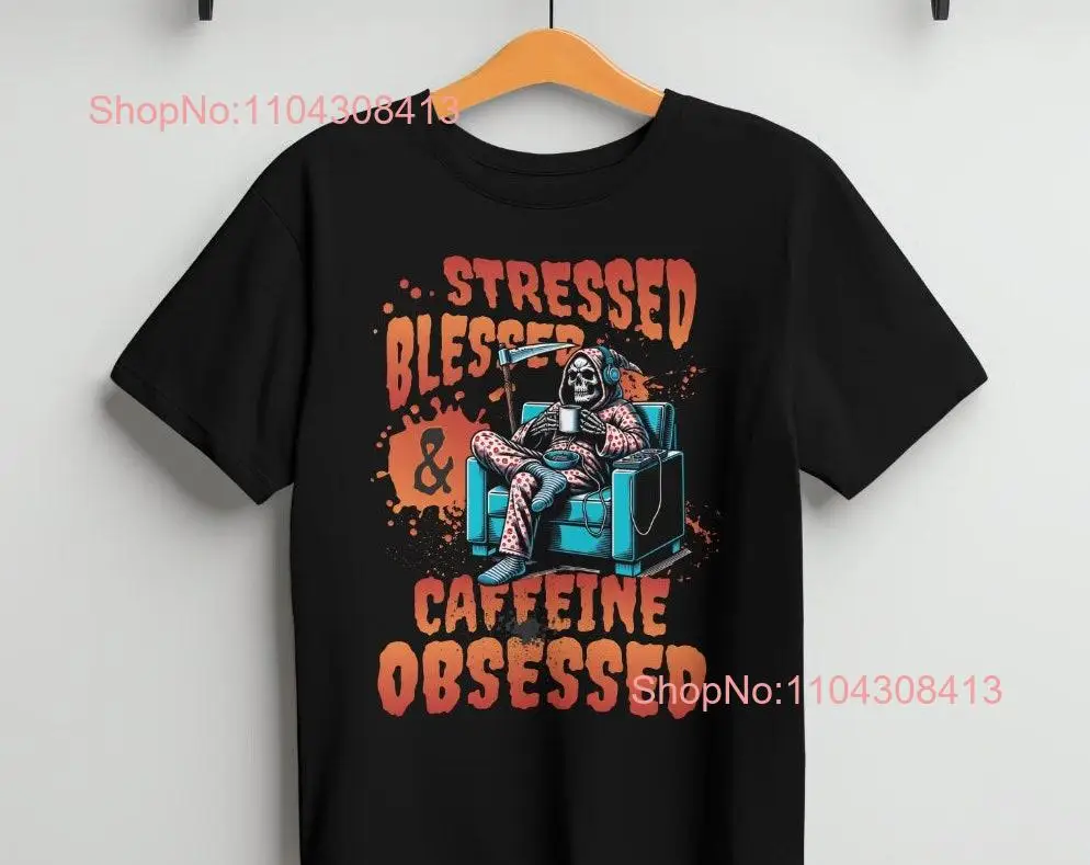 Stressed Blessed And Caffeine Obsessed Funny T Shirt Sarcastic Coffee Lover Jersey  Size Chart long or short sleeves