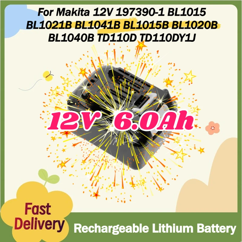 

For Makita 12V 197390-1 BL1015 BL1021B BL1041B BL1015B BL1020B BL1040B TD110D TD110DY1J High Quality 6.0Ah Lithium Battery Packs