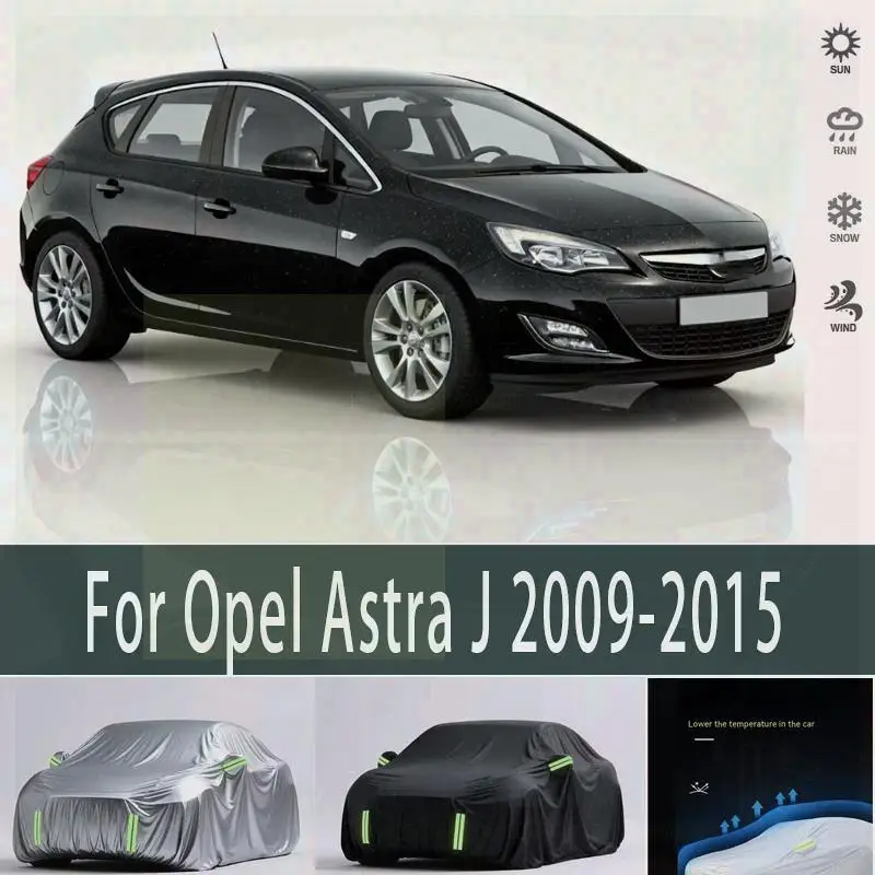

Для наружной защиты, водонепроницаемый для Opel Astra J 2009 2015, солнцезащитный козырек от снега, пылезащитные внешние аксессуары, автомобильные чехлы