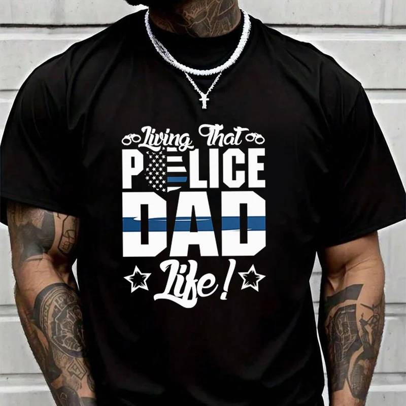 

Living That Police Dad Like Creative Print T Shirt Summer Short-sleeved Casual Tee Men Women Streetwear Loose T-shirt