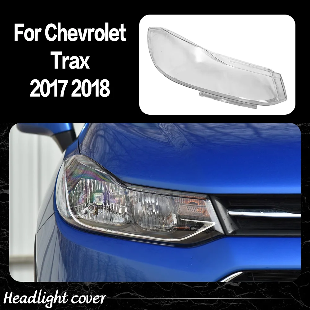 

For Chevrolet Trax 2017 2018 Headlamp Transparent Lampshade Headlight Lampshell Plexiglass Replace Original Lens Cover