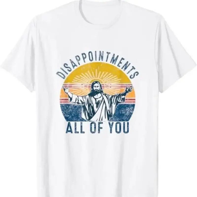Disappointments Sarcastic All Of You Christian Jesus T-shirt taille S 5Xl