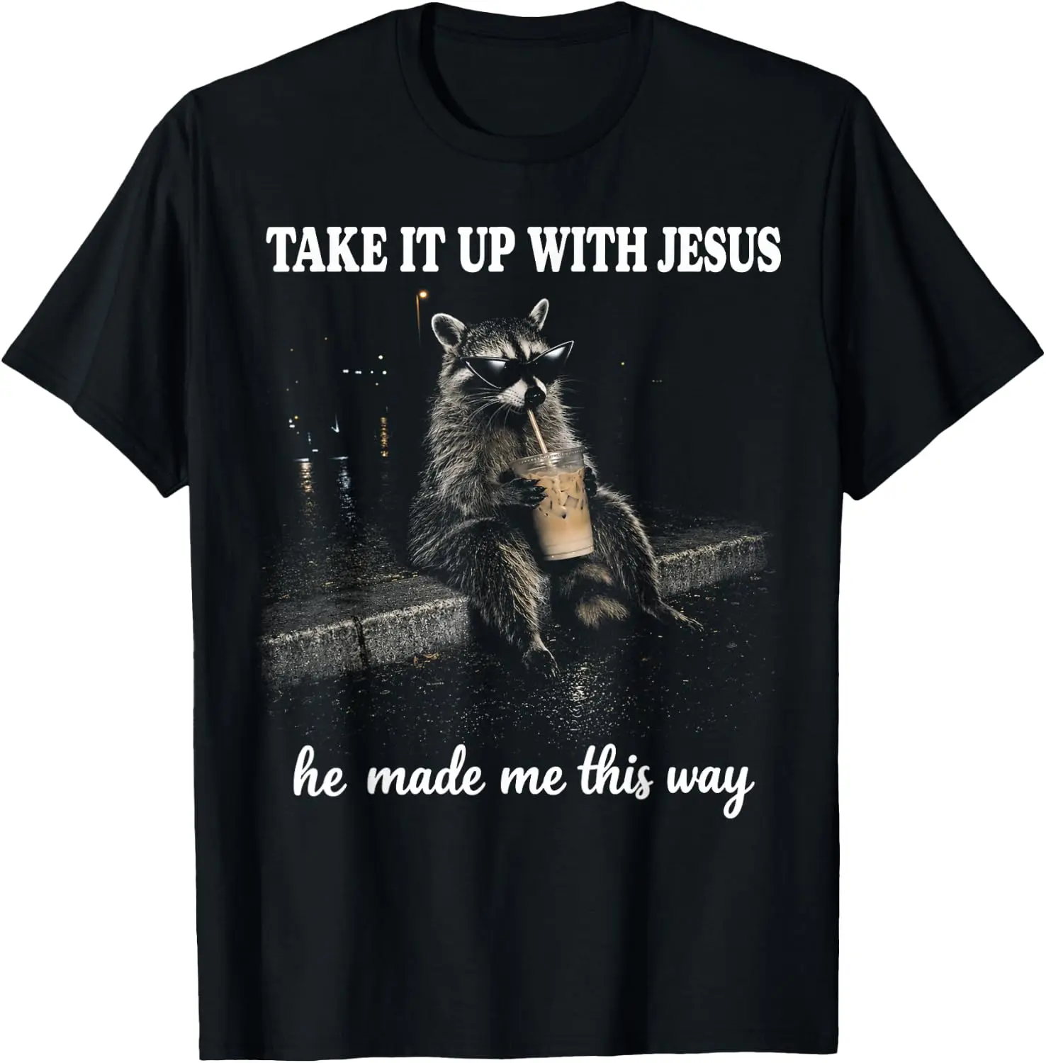 Take It Up With Jesus He Made Me This Way Vintage Raccoon T-Shirt Novelty Unisex Graphic T‑Shirt, Creative [Your Graphic Design] Print Tee, 100% Cotton Breathable Crew Neck Casual Short Sleeve Top, Gift Choice For Friends Family Daily Party