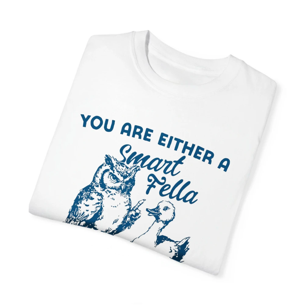 You Are Either A Smart Fella or A Fart Smella T-Shirt Funny Animals Shirt Humor Saying Meme T-Shirt Unisex Cotton Graphic Tees
