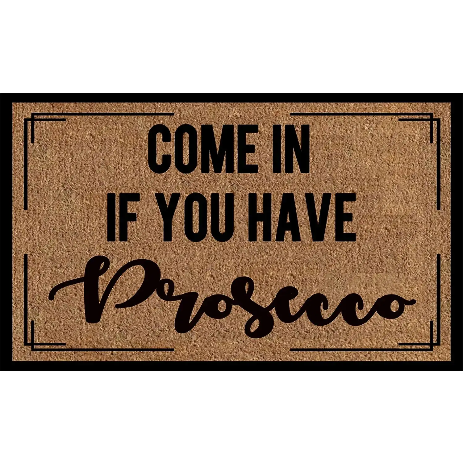 Come In If You Have Prosecco Doormat Rubber Non-Slip Funny Mats for Entryway Door Mat Indoor Outdoor Rug Floor Foot Mat