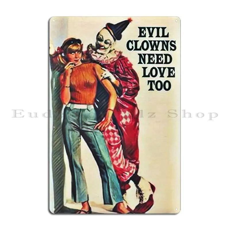 Evil Clowns Need Love Too Metal Sign Cinema Home Club Designs Custom Tin Sign Poster