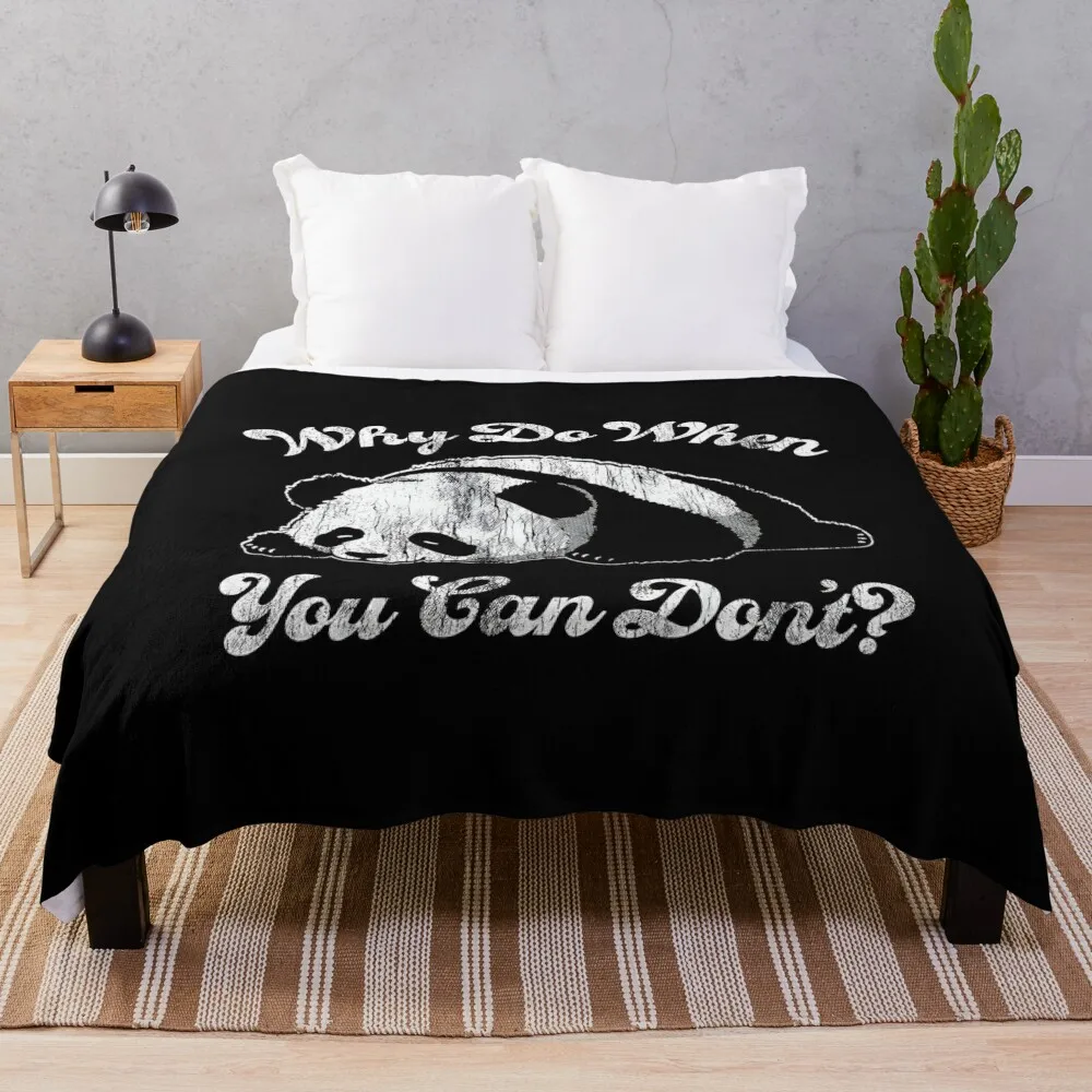 

Funny Panda Why Do When You Can Dont Sarcastic Graphic Design For Ladies, Men Throw Blanket Furry Stuffeds Blankets