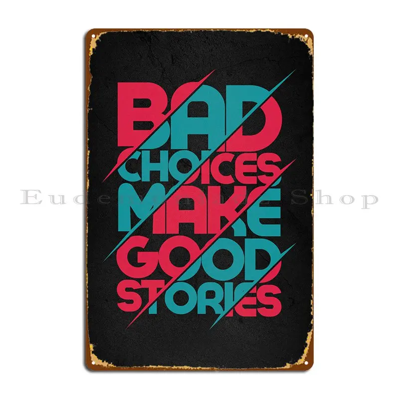 Bad Choices Good Stories Metal Signs Decoration Cinema Club Personalized Cinema Tin Sign Poster