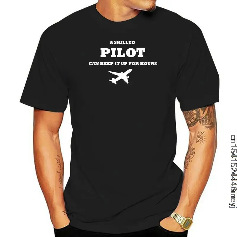 T shirt men 100% cotton t-shirt T Shirts Short Sleeve Leisure Fashion Summer PILOT AVIATION FLYING A SKILLED PILOT GREAT PILOT