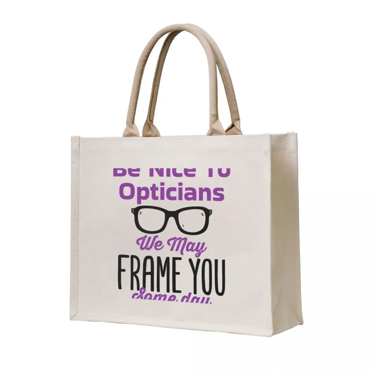 

Be Nice to Opticians We May Frame You Some Day Tote Bag sacs de shopping Canvas bag Shopper