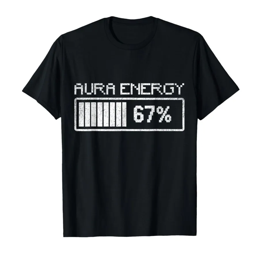HOT SALE Aura Energy in 67 Fun Six Seven Meme Gen Alpha Slang Men Cool T-shirt Women Soft Comfortable Cotton Short Sleeved Top