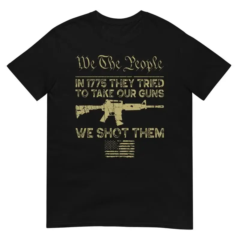We The People In 1775 They Tried To Take Our Guns T Shirt