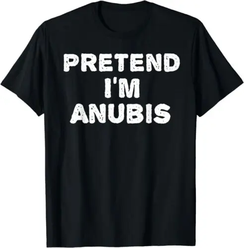 

PRETEND I'M ANUBIS Funny Halloween Costume Gift Idea T-Shirt S-5XL