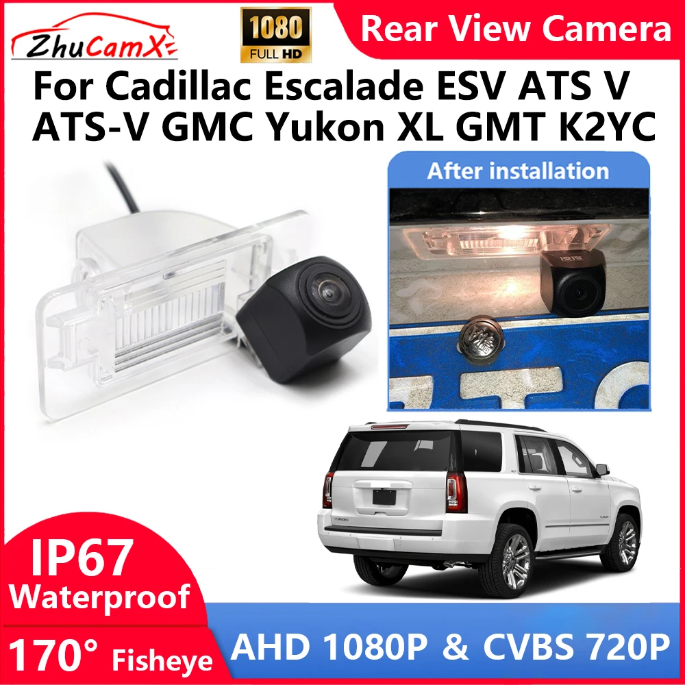 ZhuCamX For Cadillac Escalade ESV ATS V ATS-V GMC Yukon XL GMT K2YC Backup Parking Reverse Rear view Camera  AHD 1080P