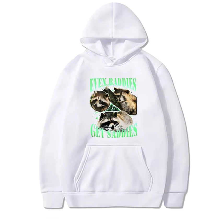 2025 New in Even Baddies Get Saddies Funny Racoon Graphics Sweatshirt Unisex harajuku Casual Hoodies Men women Fleece pullovers