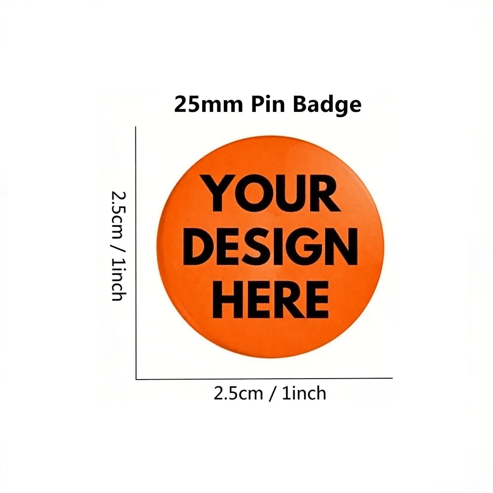 25mm Custom Tin Badge Personalized Lapel Pin Customizable Logo Text Lightweight Durable Tinplate For Party Gift Bag Clothes Hat