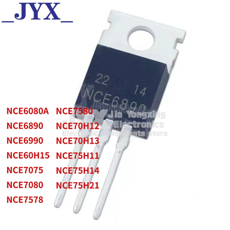 10PCS NCE6080A NCE6890 NCE6990 NCE60H15 NCE7075 NCE7080 NCE7578 NCE7580 NCE70H12 NCE70H13 NCE75H11 NCE75H14 NCE75H21 TO-220 MOS