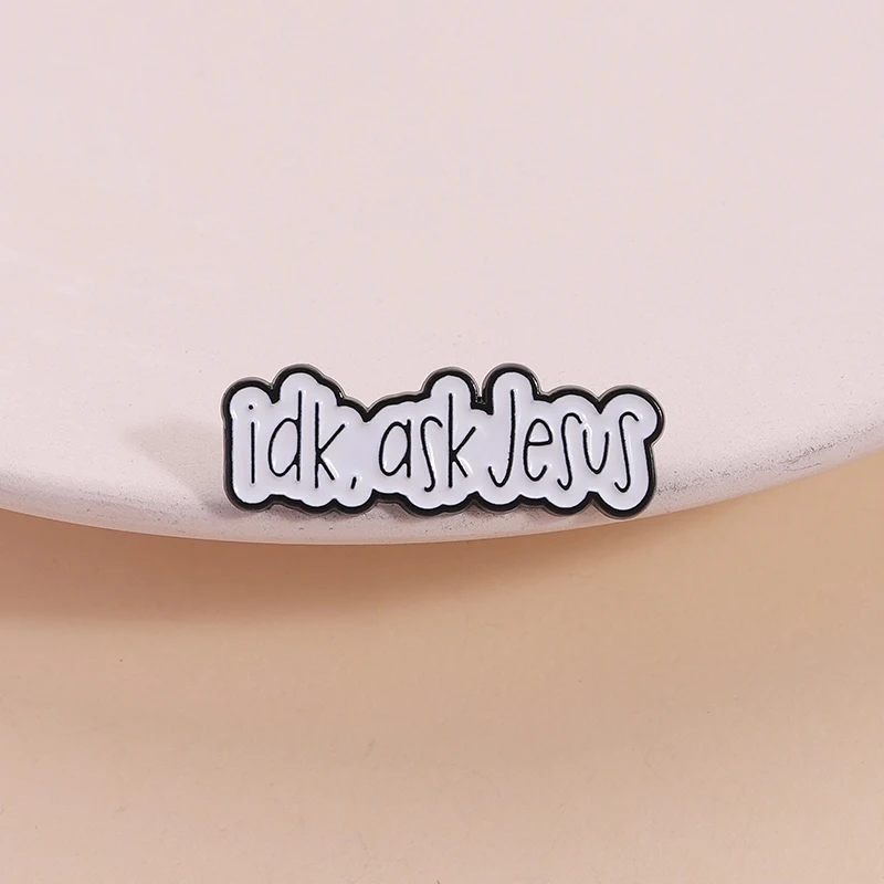 Idk اسأل يسوع المينا دبوس مخصص إقتباس الإيمان المسيحي الله الكتاب المقدس بروش التلبيب على ظهره شارة مجوهرات الأزياء هدية للأصدقاء #2